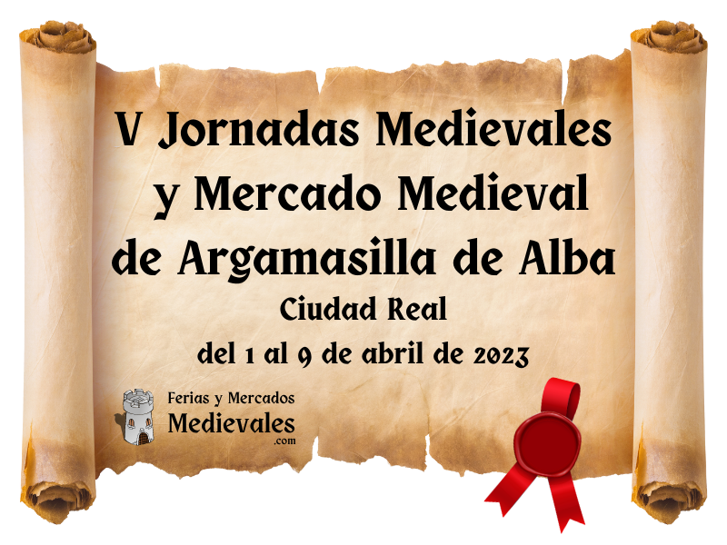 V Jornadas Medievales y Mercado Medieval de Argamasilla de Alba (Ciudad Real) 2023