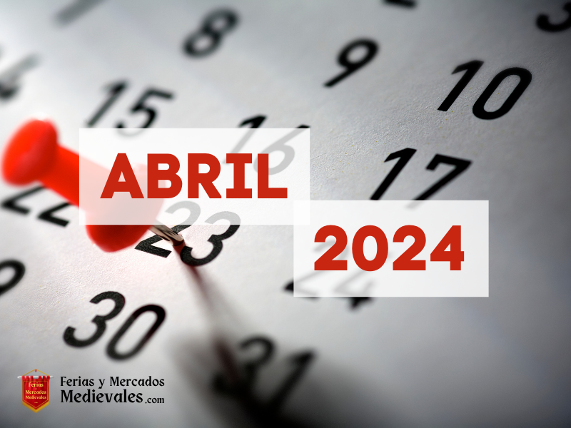 Ferias y Mercados Medievales en Abril de 2024