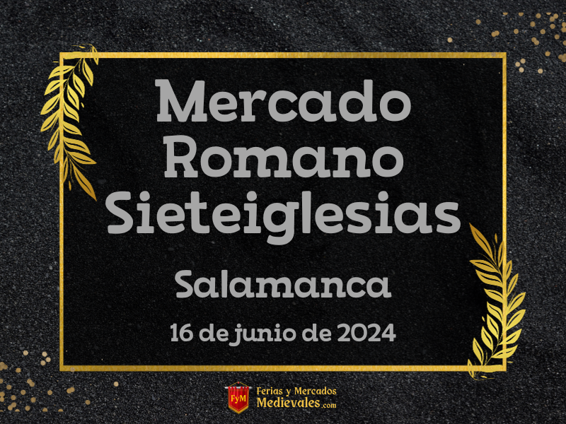 Mercado Romano de Sieteiglesias (Salamanca) 2023
