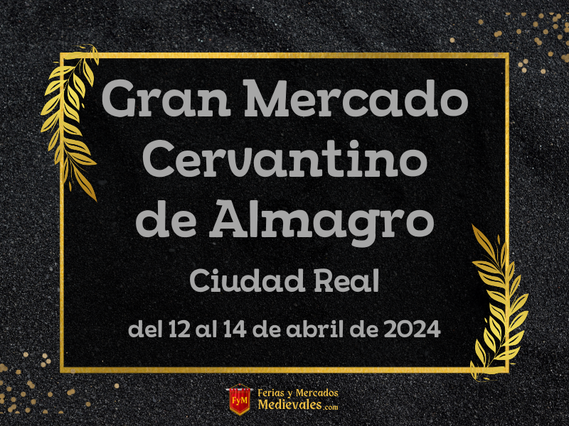 Gran Mercado Cervantino de Almagro (Ciudad Real) 2024