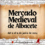 Mercado Medieval de Albacete 2024: Una Fiesta Histórica del 6 al 9 de Junio