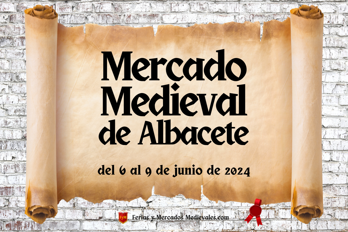 Mercado Medieval de Albacete 2024: Una Fiesta Histórica del 6 al 9 de Junio