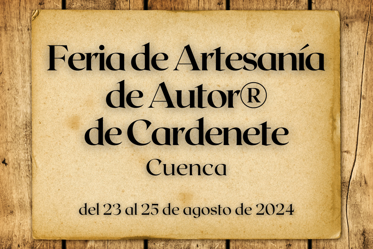 Feria de Artesanía de Autor® de Cardenete (Cuenca) 2024
