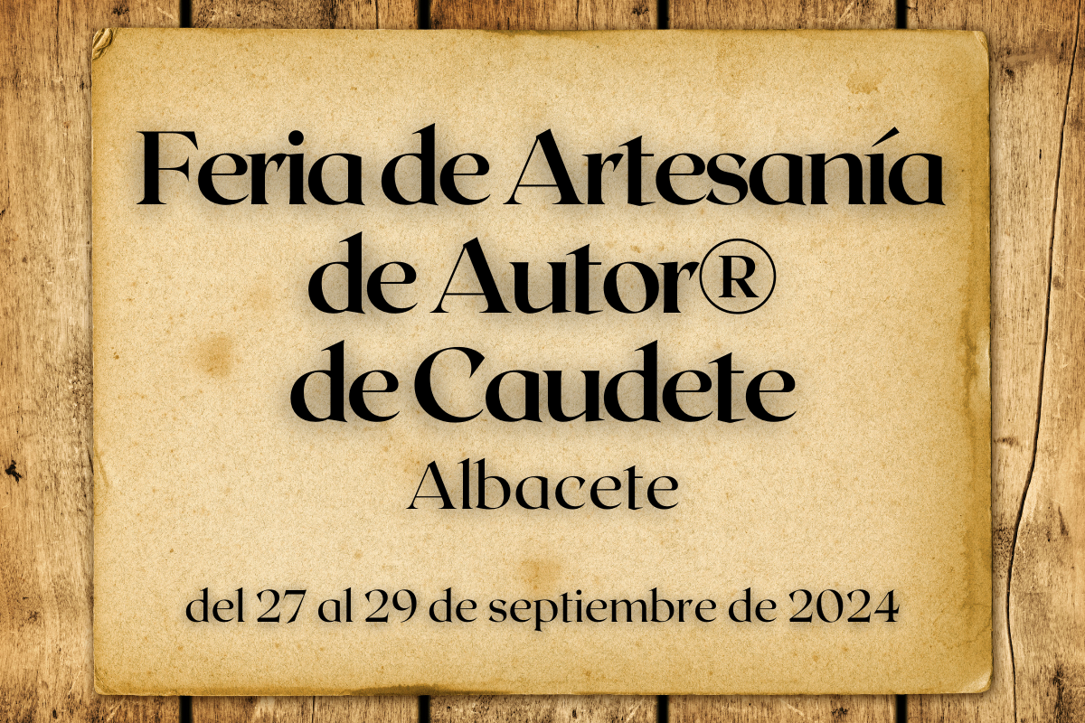 Feria de Artesanía de Autor® de Caudete (Albacete) 2024