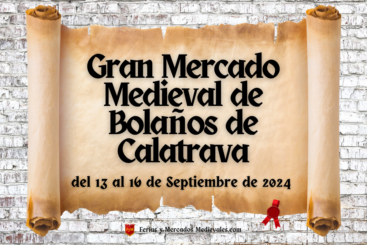 Gran Mercado Medieval de Bolaños de Calatrava (Ciudad Real) 2024